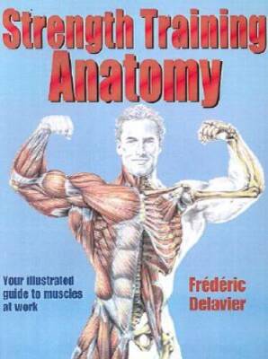 Strength Training Anatomy - Paperback By Delavier, Frederic - GOOD