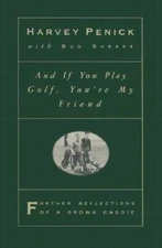 And if You Play Golf, You're My Friend: Further Reflections of a  - VERY GOOD