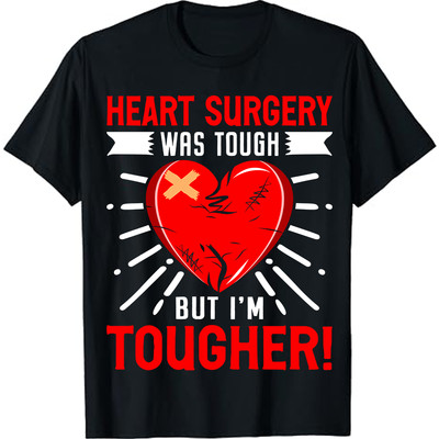 Bypass Surgery Open Heart Surgery Was Tough But I'm Tougher T-Shirt Size S-5xl