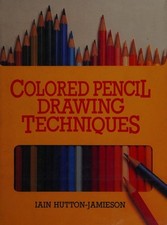Colored Pencil Drawing Techniques Hardcover Iain Hutton-Jamieson