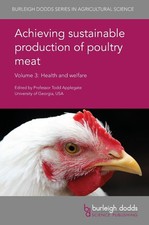 Achieving Sustainable Production of Poultry Meat Volume 3: Health and Welfare by