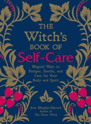 The Witch's Book of Self-Care: Magical Ways to Pamper, Soothe, and Care f - GOOD