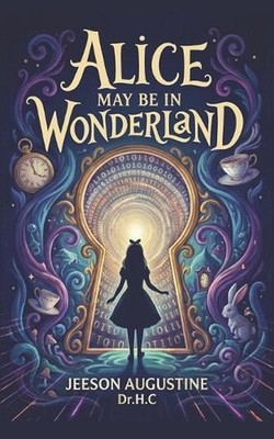 Alice may be in Wonderland by Jeeson Augustine Dr H.C. Paperback Book