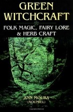 Green Witchcraft: Folk Magic, Fairy Lore and Herb Craft by Aoumiel Paperback The