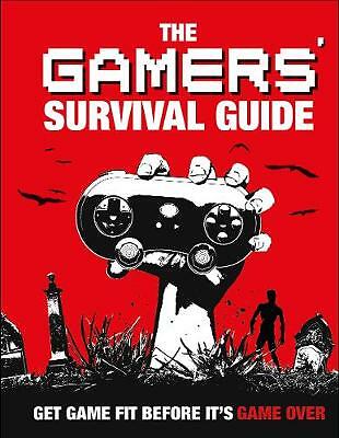 The Gamers' Survival Guide: Get Game Fit Before It's Game Over by Matt Martin...