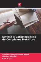 Goitom Gebeyohannes Berhe (U. A.) | SíNtese E CaracterizaçãO De Complexos...