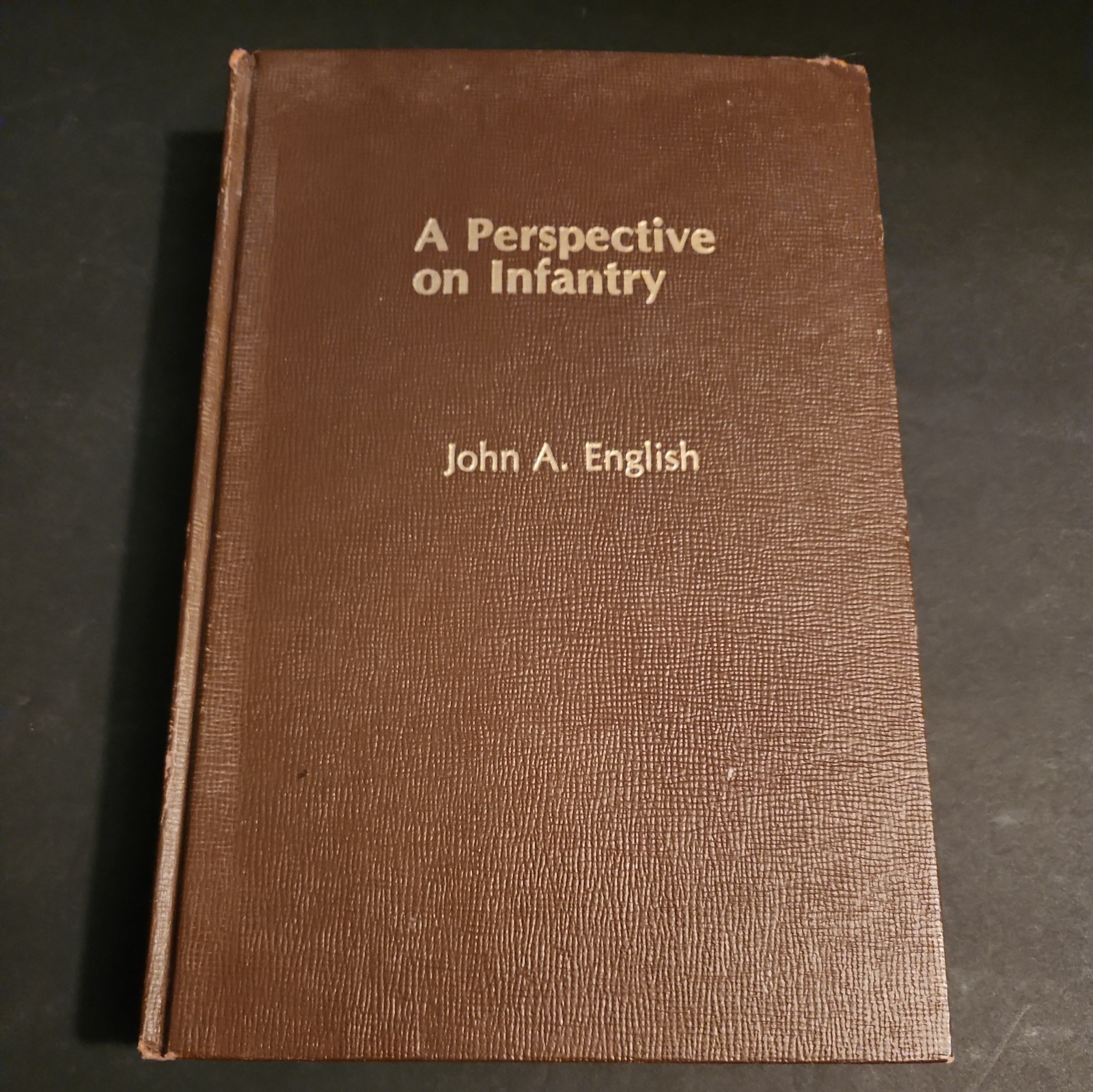 Perspective on Infantry [Hardcover] [1981] English, John A. good condition