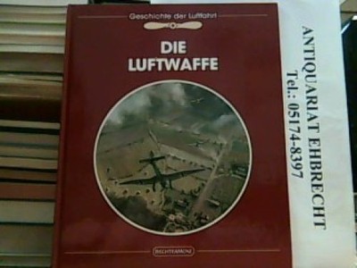 Die Geschichte der Luftfahrt - Die Luftwaffe. Miller, Russell: