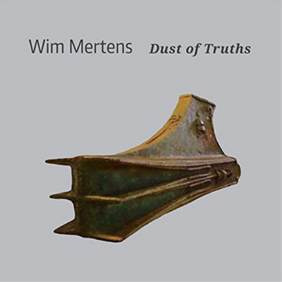 Wim Mertens Wim Mertens: Dust of Truths (CD) Album