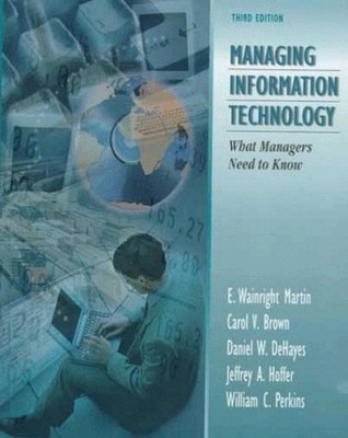Managing Information Technology : What Managers Need to Know Hard