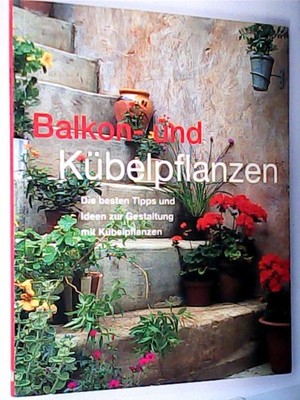 Balkon- und Kübelpflanzen Atha, Antony: