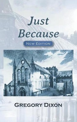 Just Because by Gregory Dixon Hardcover Book
