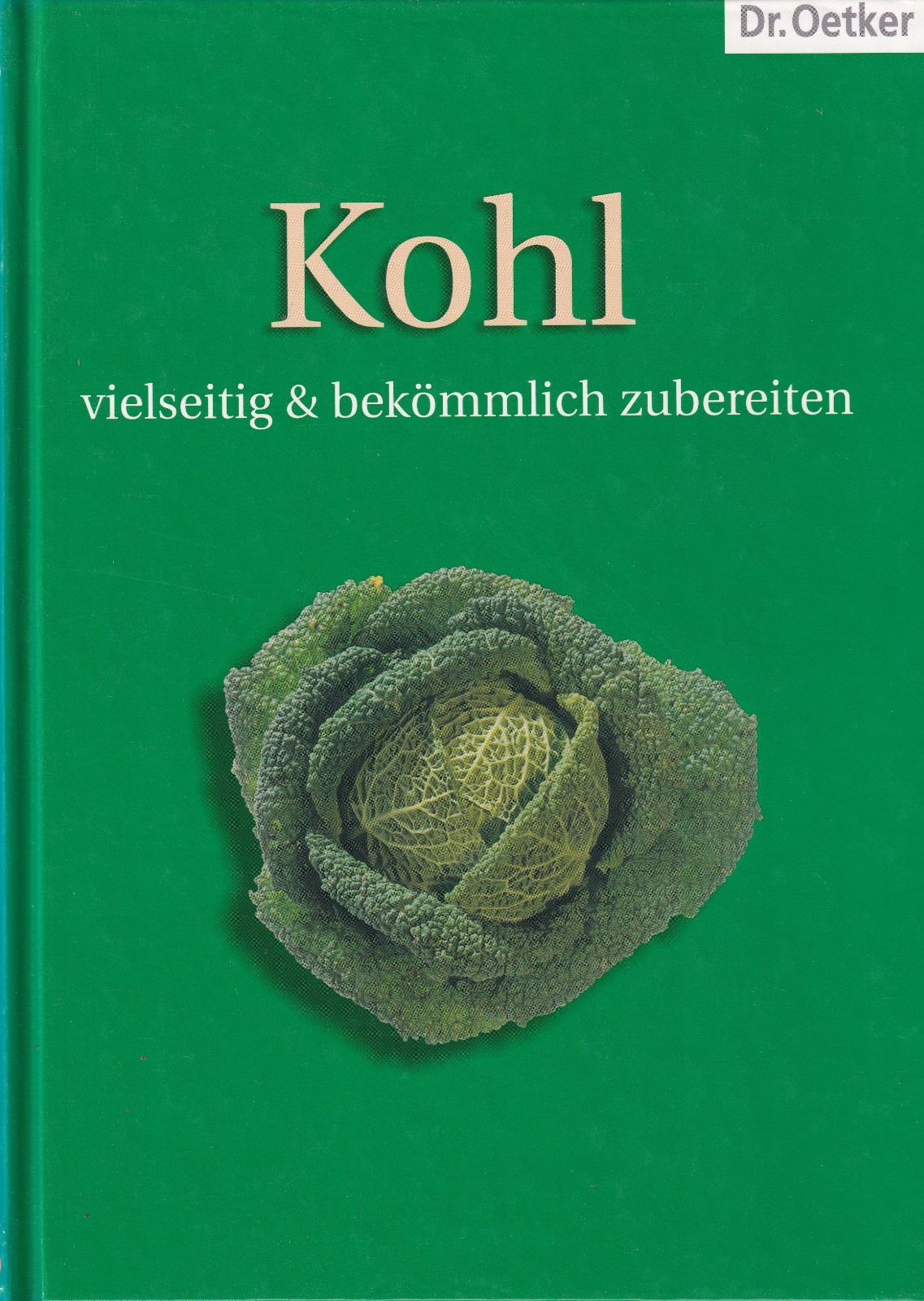 Kohl vielseitig & bekömmlich zubereiten Oetker, Dr.: - sehr guter Zustand