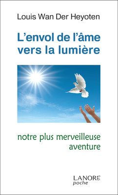 L'envol de l'âme vers la lumière - Notre plus merveilleuse aventure