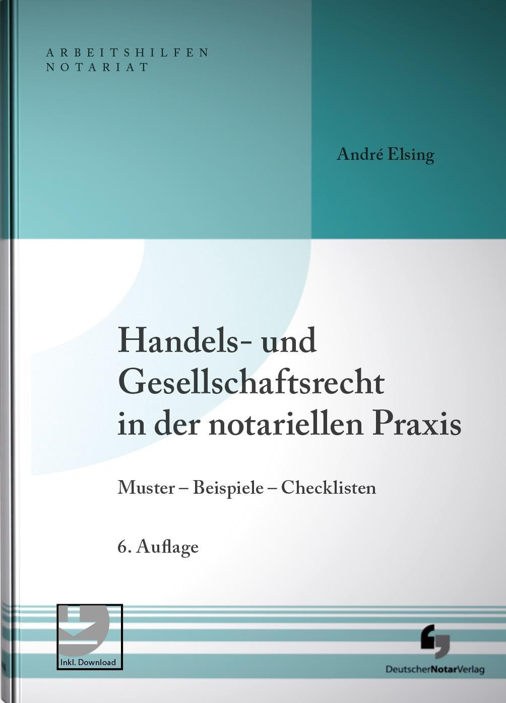Handels- und Gesellschaftsrecht in der notariellen Praxis André Elsing