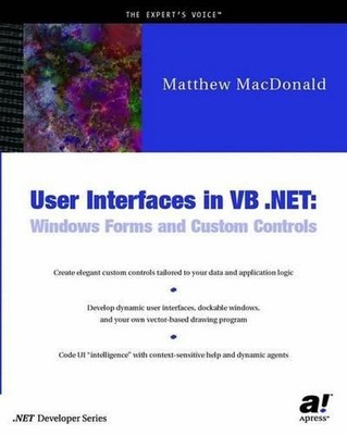 User Interfaces in VB .NET: Windows Forms and Custom Controls by Matthew MacDona