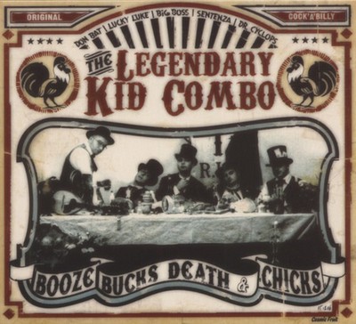 LEGENDARY KID COMBO - Booze, Bucks, Death & Chicks - Revival Rock & Roll/Rock...