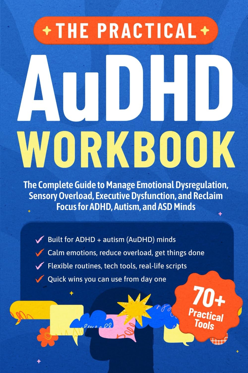 The Practical AuDHD Workbook: The Complete Guide to Managing Emotional Dysregul