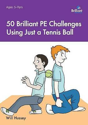 50 Brilliant PE Challenges with just a Tennis Ball by Will Hussey (Paperback,...