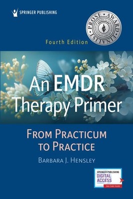EMDR Therapy Primer : From Practicum to Practice by Barbara J. Hensley (2024,...