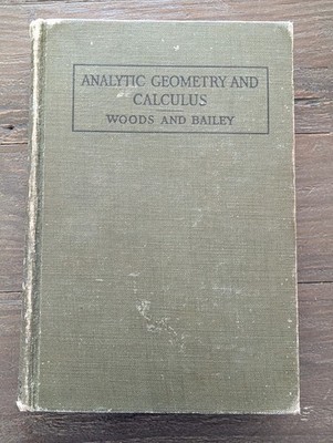 1917 Analytic Geometry and Calculus by Woods & Bailey HC Math 1st Edition