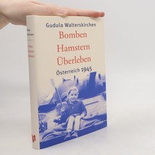 Bomben, Hamstern, Überleben  |  Gudula Walterskirchen
