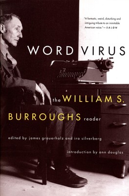 Word Virus the William S. Burroughs Reader the William S. Burroughs Reader, ...