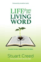 Life From The Living Word | A Guide To Help Understand The Bible | Stuart Creed