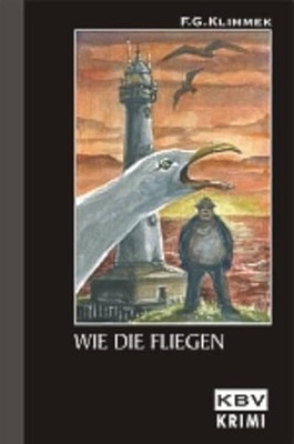 Wie die Fliegen F.G. Klimmek Kriminalroman Polizeiroman Deutsch Taschenbuch