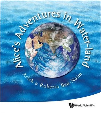 Alice's Adventures In Water-land by Arieh Ben-naim (English) Paperback Book