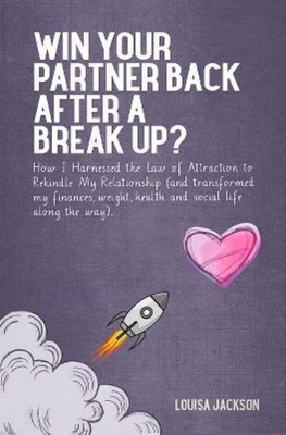 Louisa Jackson Win Your Partner Back After A Break Up? (Taschenbuch)
