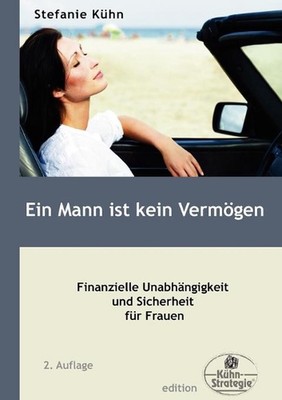 Ein Mann ist kein Vermgen: Finanzielle Unabh?ngigkeit und Sicherheit f?r Frauen 