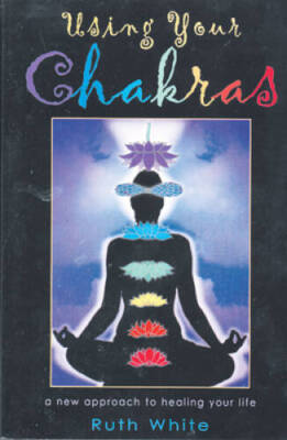 Using Your Chakras: A New Approach to Healing Your Life - Paperback - GOOD