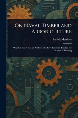 On Naval Timber and Arboriculture by Patrick Matthew Paperback Book