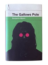 Product Image: The Gallows Pole, Benjamin Myers. Bluemoose 2017 Hardback. First Edition Signed.