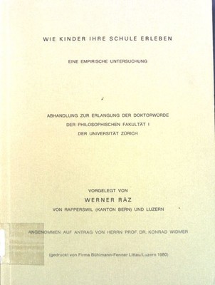 Wie Kinder ihre Schule erleben: eine empirische Untersuchung. Dissertation. Räz,