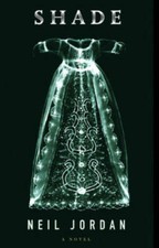 Shade: A Novel - Hardcover By Jordan, Neil - GOOD