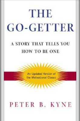 The Go-Getter: A Story That Tells You How To Be One - Hardcover - VERY GOOD