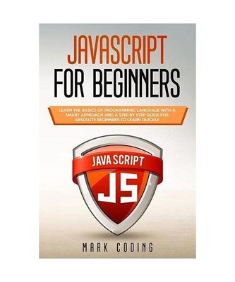 Javascript for Beginners: Learn the Basics of Programming Language with a Smart 