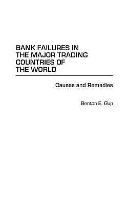 Bank Failures in the Major Trading Countries of the World: Causes and Remedies 