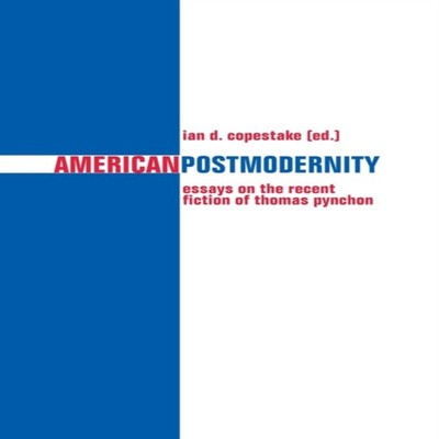 American Postmodernity Essays on the Recent Fiction of Thomas Pyn