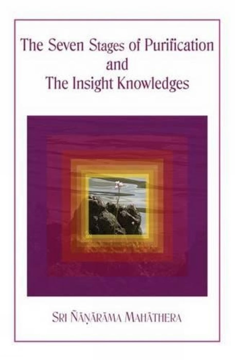 Seven Stages Of Purification And The Insight Knowledges Matara Sri Nanarama Mahathera - Image 3