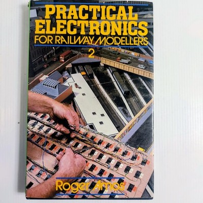 Practical Electronics for Railway Modellers 2 Roger Amos Hardback Model Railways