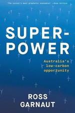 Superpower: Australia's Low-Carbon Opportunity by Ross Garnaut (English) Paperba