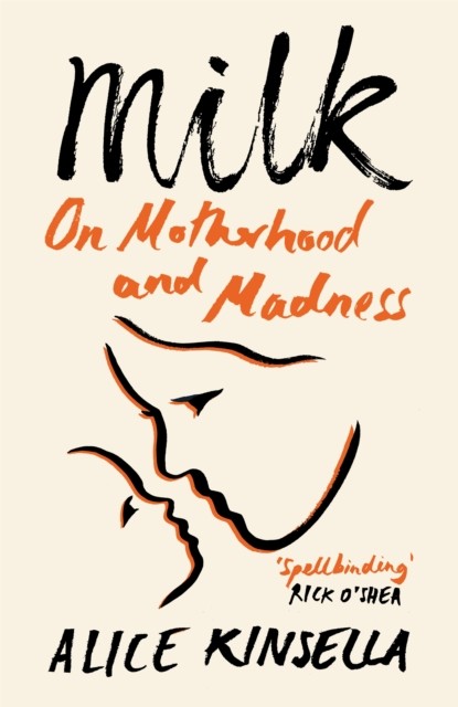 Milk: On Motherhood and Madness by Alice Kinsella 9781529097979 NEW - Image 5