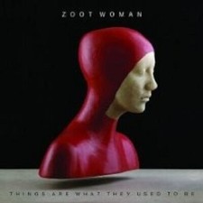 ZOOT WOMAN "THINGS ARE WHAT THEY USED TO BE" CD NEU