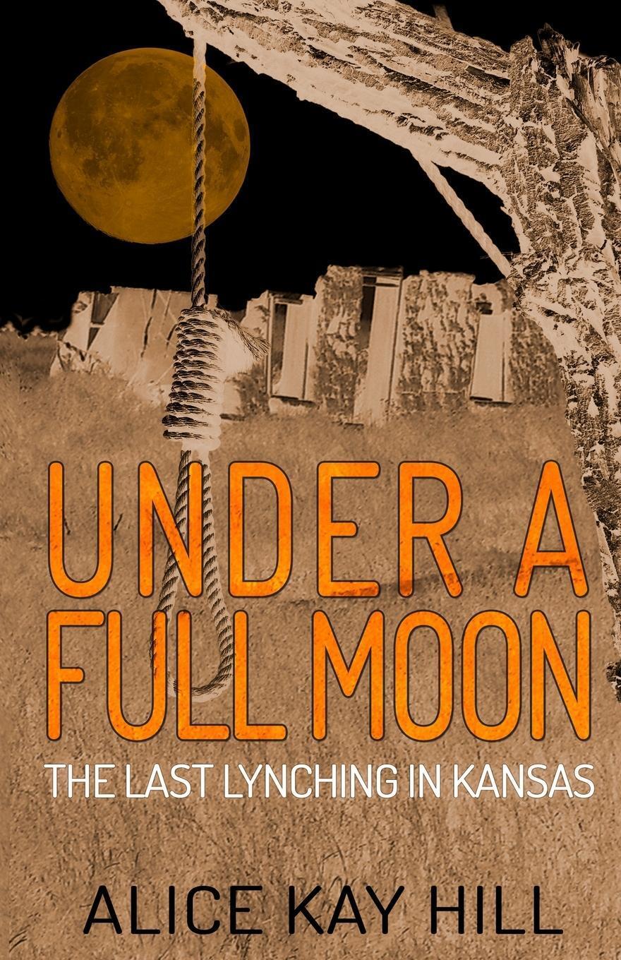 Thumbnail - Under A Full Moon | Alice Kay Hill | The Last Lynching In Kansas |