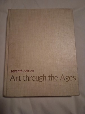 Art Through The Ages - Horst de la Croix (7th Edition, 1976, Hardcover)