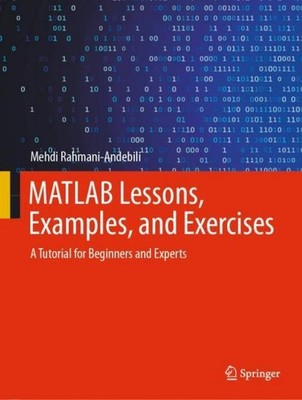 MATLAB Lessons, Examples, and Exercises Mehdi Rahmani-Andebili