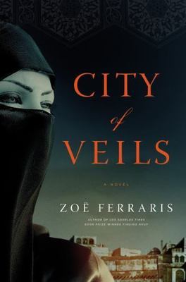 City of Veils: A Novel (A Katya Hijazi and Nayir Sharqi Novel) Ferraris, Zo